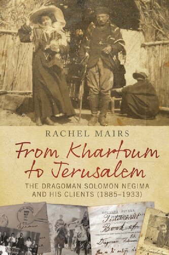 From Khartoum To Jerusalem The Dragoman Solomon Negima And His Clients 18851933 Rachel Mairs