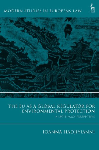 The Eu As A Global Regulator For Environmental Protection A Legitimacy Perspective Ioanna Hadjiyianni