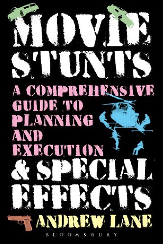 Movie Stunts Special Effects A Comprehensive Guide To Planning And Execution Andrew Lane