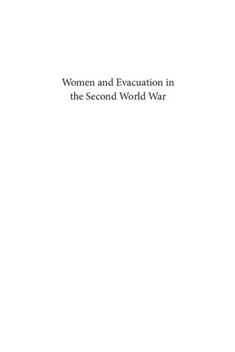 Women And Evacuation In The Second World War Femininity Domesticity And Motherhood Maggie Andrews