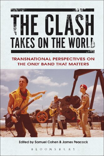 The Clash Takes On The World Transnational Perspectives On The Only Band That Matters Samuel Cohen James Peacock