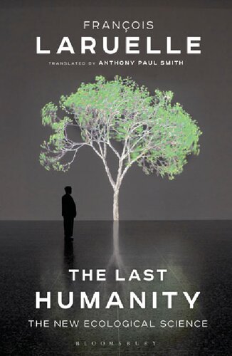 The Last Humanity The New Ecological Science Franois Laruelle