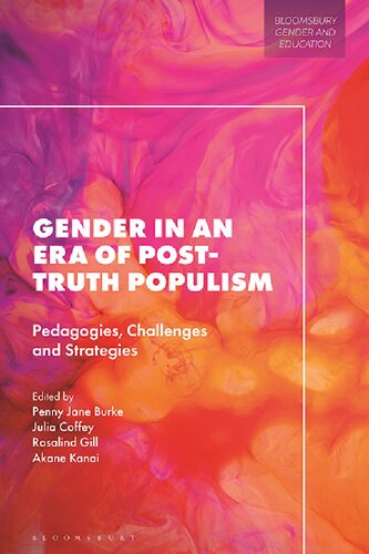 Gender In An Era Of Posttruth Populism Pedagogies Challenges And Strategies Penny Jane Burke Julia Coffey Rosalind Gill Akane Kanai Editors