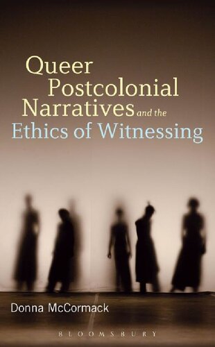 Queer Postcolonial Narratives And The Ethics Of Witnessing Donna Mccormack
