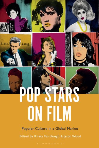 Pop Stars On Film Popular Culture In A Global Market Fairclough Kirsty Wood Jason Editors