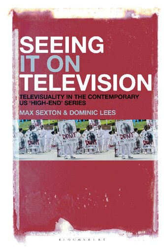 Seeing It On Television Televisuality In The Contemporary Us Highend Series Max Sexton Dominic Lees