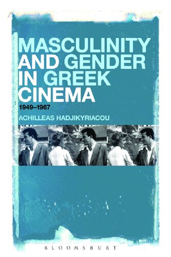 Masculinity And Gender In Greek Cinema 19491967 Achilleas Hadjikyriacou