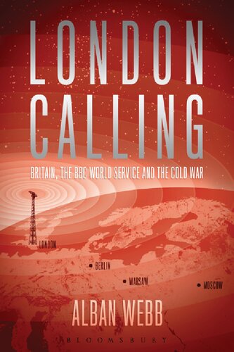 London Calling Britain The Bbc World Service And The Cold War Alban Webb