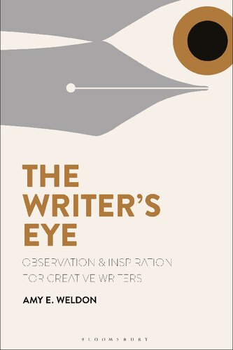 The Writers Eye Observation And Inspiration For Creative Writers Amy E Weldon