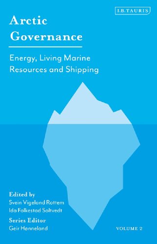 Arctic Governance Volume 2 Energy Living Marine Resources And Shipping Svein Vigeland Rottem Ida Folkestad Soltvedt Editors