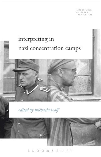 Interpreting In Nazi Concentration Camps Michaela Wolf Editor
