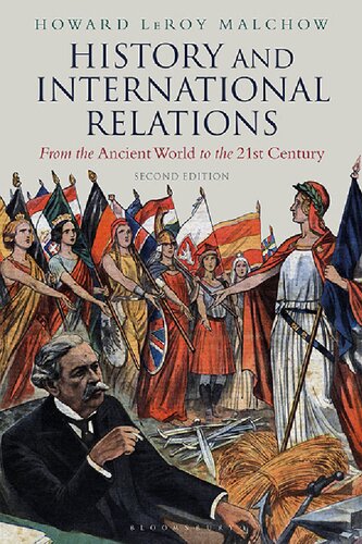 History And International Relations From The Ancient World To The 21st Century Howard Leroy Malchow