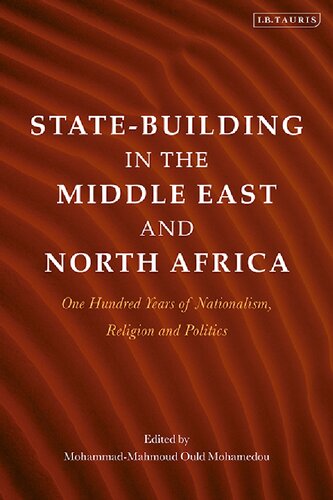 Statebuilding In The Middle East And North Africa One Hundred Years Of Nationalism Religion And Politics Mohammadmahmoud Ould Mohamedou Editor