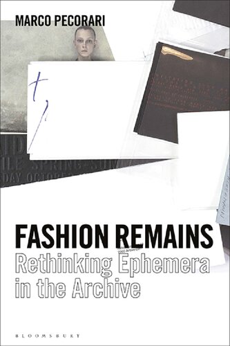 Fashion Remains Rethinking Ephemera In The Archive Marco Pecorari