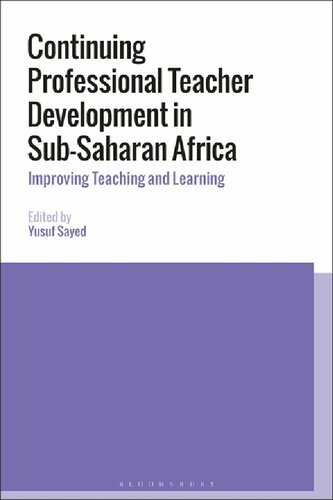 Continuing Professional Teacher Development In Subsaharan Africa Improving Teaching And Learning Yusuf Sayed Editor
