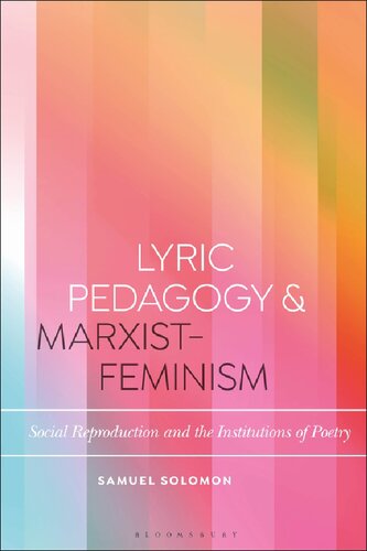 Lyric Pedagogy And Marxistfeminism Social Reproduction And The Institutions Of Poetry Samuel Solomon