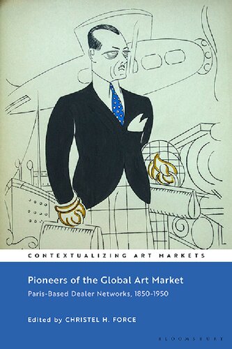 Pioneers Of The Global Art Market Parisbased Dealer Networks 18501950 Christel H Force Editor
