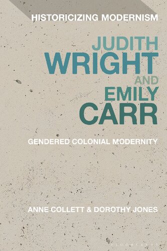Judith Wright And Emily Carr Gendered Colonial Modernity Anne Collett Dorothy Jones