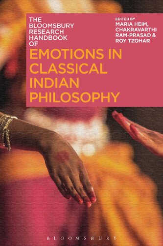 The Bloomsbury Research Handbook Of Emotions In Classical Indian Philosophy Maria Heim Chakravarthi Ramprasad Roy Tzohar Editors