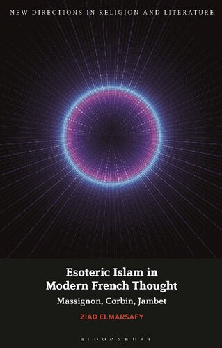 Esoteric Islam In Modern French Thought Massignon Corbin Jambet Ziad Elmarsafy