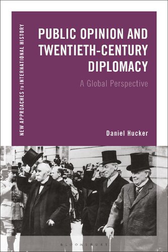 Public Opinion And Twentiethcentury Diplomacy A Global Perspective Daniel Hucker