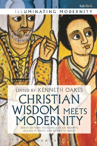 Christian Wisdom Meets Modernity Kenneth Oakes Editor