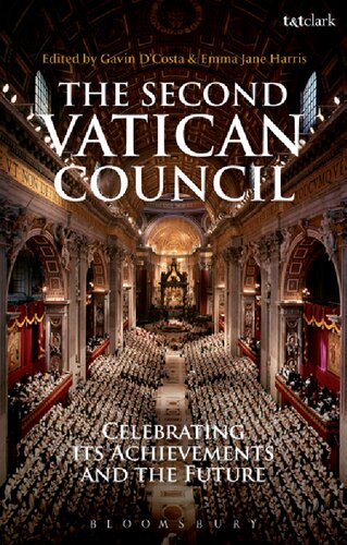 The Second Vatican Council Celebrating Its Achievements And The Future Gavin Dcosta Emma Jane Harris Editors