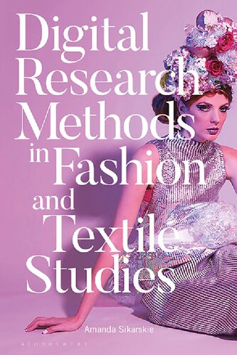 Digital Research Methods In Fashion And Textile Studies Amanda Sikarskie