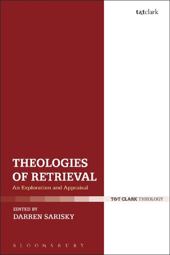 Theologies Of Retrieval An Exploration And Appraisal Darren Sarisky