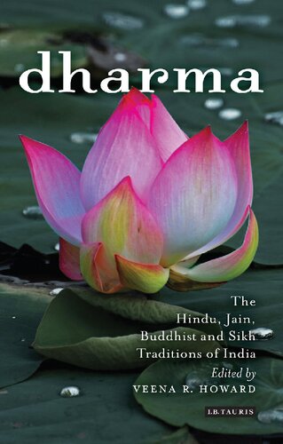 Dharma The Hindu Jain Buddhist And Sikh Traditions Of India Veena R Howard