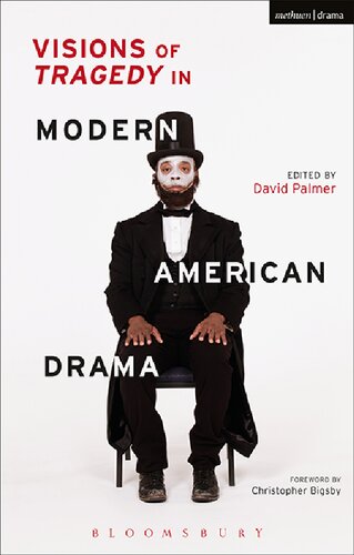 Visions Of Tragedy In Modern American Drama From Oneill To The Twentyfirst Century David Palmer Editor