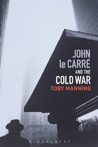 John Le Carré And The Cold War Toby Manning