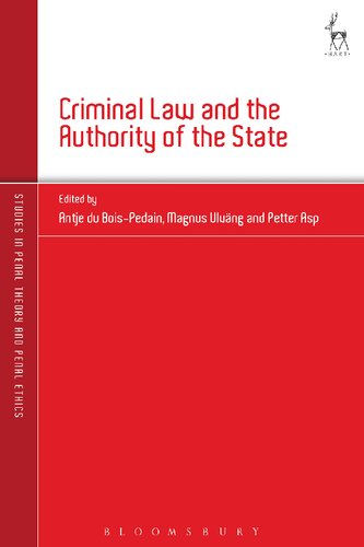Criminal Law And The Authority Of The State Antje Du Boispedain Magnus Ulvng Petter Asp Editors