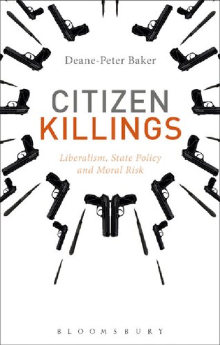 Citizen Killings Liberalism State Policy And Moral Risk Deanepeter Baker