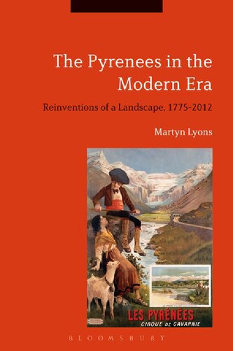 The Pyrenees In The Modern Era Reinventions Of A Landscape 17752012 Martyn Lyons