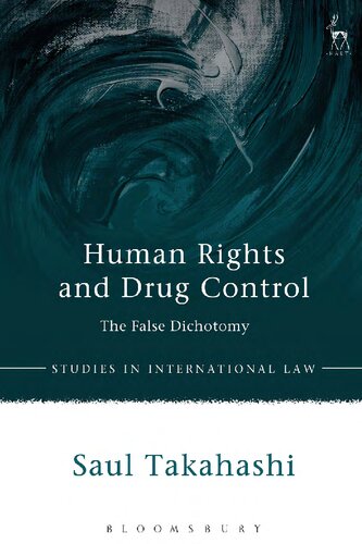 Human Rights And Drug Control The False Dichotomy Saul Takahashi