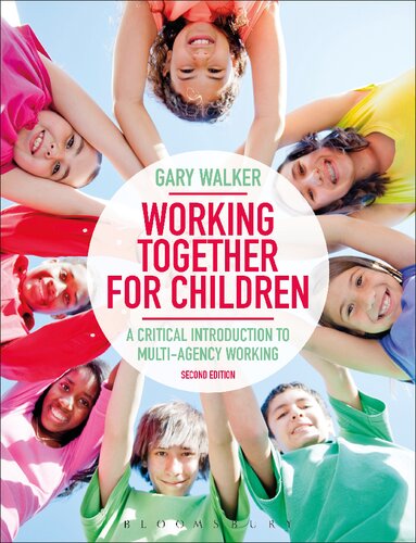 Working Together For Children A Critical Introduction To Multiagency Working Gary Walker