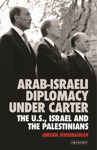 Arabisraeli Diplomacy Under Carter The Us Israel And The Palestinians Jrgen Jensehaugen