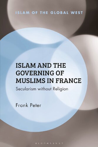 Islam And The Governing Of Muslims In France Secularism Without Religion Frank Peter