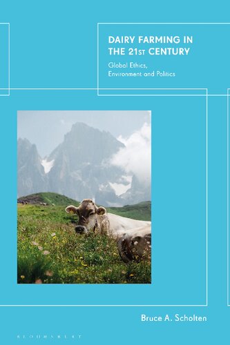 Dairy Farming In The 21st Century Global Ethics Environment And Politics Bruce A Scholten