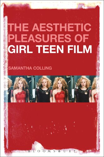 The Aesthetic Pleasures Of Girl Teen Film Samantha Colling
