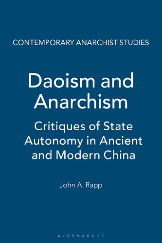 Daoism And Anarchism Critiques Of State Autonomy In Ancient And Modern China John A Rapp