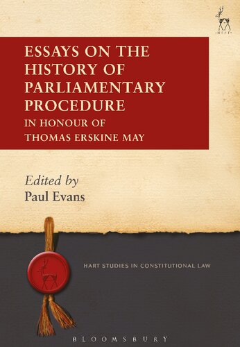 Essays On The History Of Parliamentary Procedure In Honour Of Thomas Erskine May Paul Evans Editor