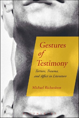 Gestures Of Testimony Torture Trauma And Affect In Literature Michael Richardson