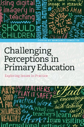 Challenging Perceptions In Primary Education Exploring Issues In Practice Margaret Sangster Editor