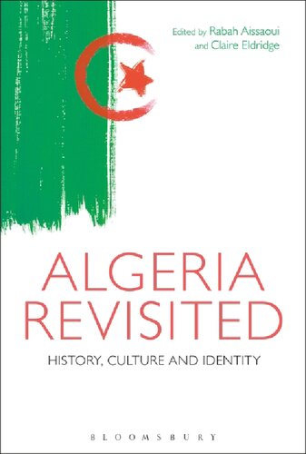 Algeria Revisited History Culture And Identity Rabah Aissaoui Claire Eldridge Editors