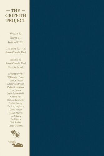 The Griffith Project Volume 12 Essays On Dw Griffith Cynthia Rowell Editor