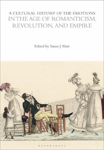 A Cultural History Of The Emotions In The Age Of Romanticism Revolution And Empire Volume 5 Susan J Matt Editor