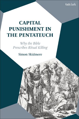 Capital Punishment In The Pentateuch Why The Bible Prescribes Ritual Killing Simon Skidmore