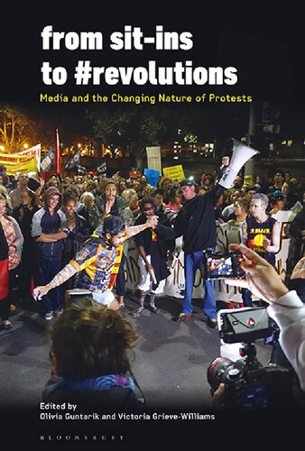 From Sitins To Revolutions Media And The Changing Nature Of Protests Edited By Olivia Guntarik And Victoria Grievewilliams